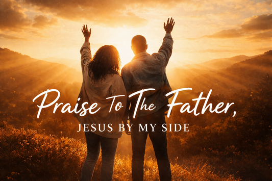 Praise To The Father