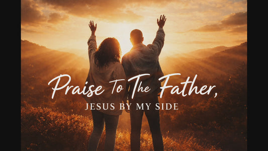 Praise To The Father