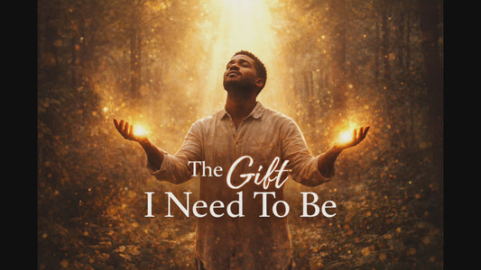 The Gift I Need To Be